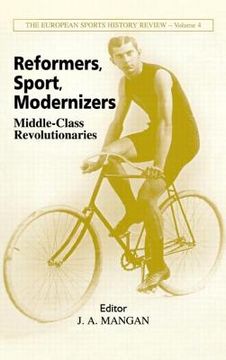 portada reformers, sport, modernizers: middle-class revolutions (en Inglés)