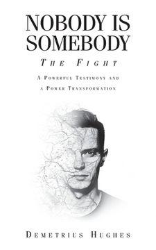 portada Nobody Is Somebody: The Fight: A Powerful Testimony and a Power Transformation (en Inglés)