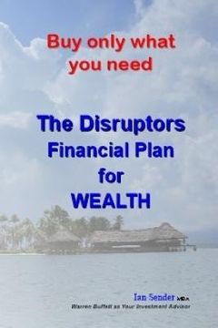 portada Buy only what you need: The Disruptors' Financial Plan for WEALTH (en Inglés)