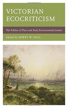 portada Victorian Ecocriticism: The Politics of Place and Early Environmental Justice (Ecocritical Theory and Practice)