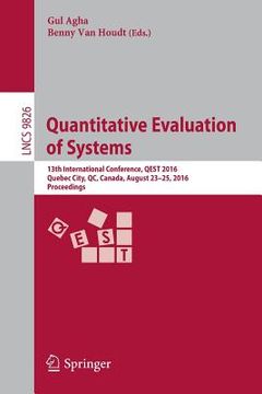 portada Quantitative Evaluation of Systems: 13th International Conference, Qest 2016, Quebec City, Qc, Canada, August 23-25, 2016, Proceedings (en Inglés)