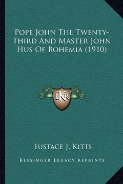 portada pope john the twenty-third and master john hus of bohemia (1910) (en Inglés)
