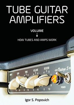 portada Tube Guitar Amplifiers Volume 1: How Tubes & Amps Work