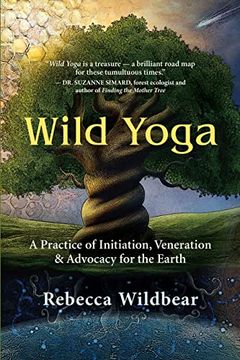 portada Wild Yoga: A Practice of Initiation, Veneration & Advocacy for the Earth (en Inglés)