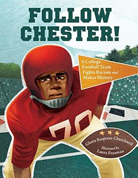 portada Follow Chester! A College Football Team Fights Racism and Makes History 