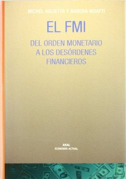 portada El fmi: Del Orden Monetario a los Desórdenes Financieros (in Spanish)