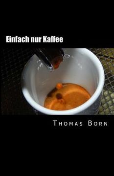 portada Einfach nur Kaffee: Der leichte Einstieg in die Kaffeewelt (in German)