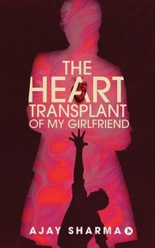 portada The Heart Transplant of My Girlfriend (en Inglés)