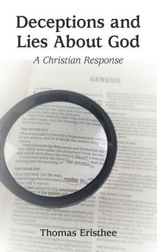 portada Deceptions and Lies About God: A Christian Response (en Inglés)