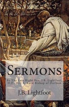 portada Sermons: By The Late Right Rev. J.B. Lightfoot, D.D., D.C.L. Lord Bishop of Durham (in English)