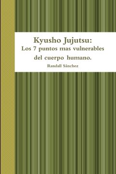 portada Kyusho Jujutsu: Los 7 puntos mas vulnerables del cuerpo humano.