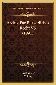 portada Archiv Fur Burgerliches Recht V5 (1891) (in German)