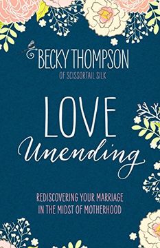 portada Love Unending: Rediscovering Your Marriage in the Midst of Motherhood (en Inglés)