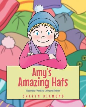 portada Amy's Amazing Hats: A Book About Friendship, Caring and Kindness (en Inglés)