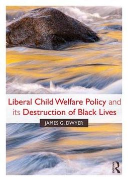 portada Liberal Child Welfare Policy and its Destruction of Black Lives (en Inglés)