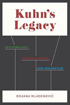 portada Kuhn's Legacy: Epistemology, Metaphilosophy, and Pragmatism (en Inglés)