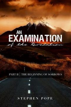 portada An Examination of the Revelation: The Beginning of Sorrows (in English)