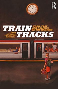 portada Train Tracks: Work, Play and Politics on the Railways (en Inglés)