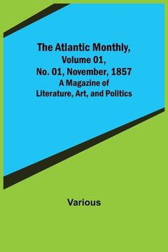 portada The Atlantic Monthly, Volume 01, No. 01, November, 1857; A Magazine of Literature, Art, and Politics