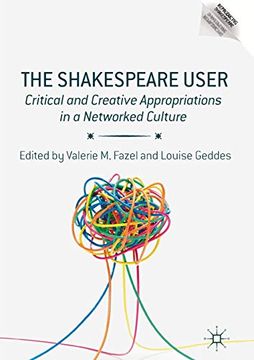 portada The Shakespeare User: Critical and Creative Appropriations in a Networked Culture (Reproducing Shakespeare) (in English)