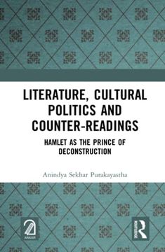 portada Literature, Cultural Politics and Counter-Readings: Hamlet as the Prince of Deconstruction (en Inglés)