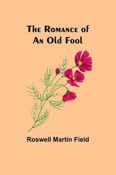 portada The Romance of an Old Fool (in English)