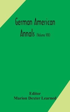 portada German American Annals; Continuation of the Quarterly Americana Germanica; A Monthly Devoted to the Comparative study of the Historical, Literary, Lin