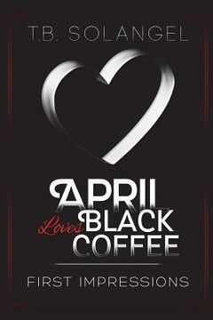 portada April Loves Black Coffee: First Impressions (en Inglés)