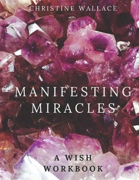 portada Manifesting Miracles: A Wish Workbook (en Inglés)
