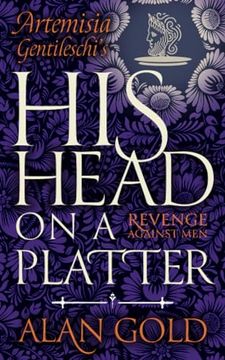 portada His Head on a Platter: Artemisia Gentileschi’S Revenge Against men (in English)