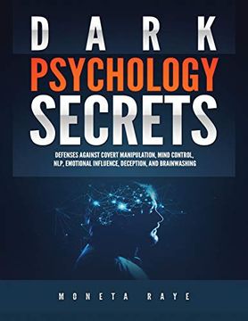 portada Dark Psychology Secrets: Defenses Against Covert Manipulation, Mind Control, Nlp, Emotional Influence, Deception, and Brainwashing (en Inglés)