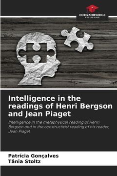 portada Intelligence in the readings of Henri Bergson and Jean Piaget (in English)