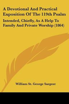 portada a devotional and practical exposition of the 119th psalm: intended, chiefly, as a help to family and private worship (1864) (en Inglés)