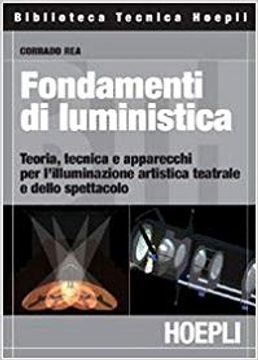 portada Fondamenti di luministica. Teoria, tecnica e apparecchi per l'illuminazione artistica teatrale e dello spettacolo (en Italiano)