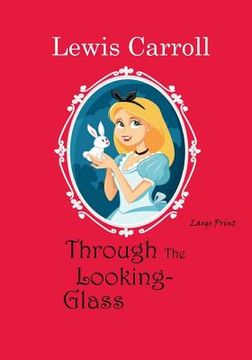 portada Through the Looking-Glass: Large Print (in English)