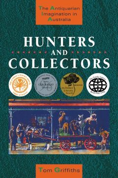 portada Hunters and Collectors: The Antiquarian Imagination in Australia (Studies in Australian History) (in English)