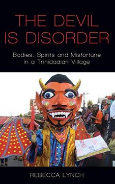 portada The Devil is Disorder: Bodies, Spirits and Misfortune in a Trinidadian Village (en Inglés)