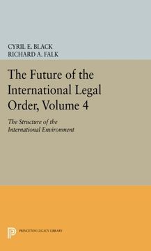 portada The Future of the International Legal Order, Volume 4: The Structure of the International Environment (Princeton Legacy Library) (in English)