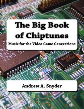 portada The Big Book of Chiptunes: Music for the Video Game Generations (in English)