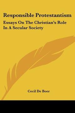 portada responsible protestantism: essays on the christian's role in a secular society