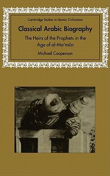 portada Classical Arabic Biography: The Heirs of the Prophets in the age of Al-Ma'mun (Cambridge Studies in Islamic Civilization) (en Inglés)