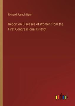 portada Report on Diseases of Women from the First Congressional District (en Inglés)