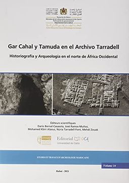 portada Gar Cahal y Tamuda en el Archivo Tarradell. Historiografía y Arqueología en el Norte de África Occidental: 58 (Monografías. Historia y Arte)