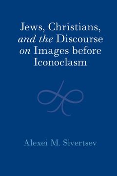 portada Jews, Christians, and the Discourse on Images Before Iconoclasm (en Inglés)