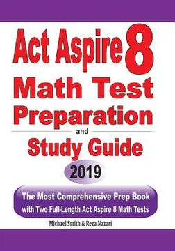 portada ACT Aspire 8 Math Test Preparation and study guide: The Most Comprehensive Prep Book with Two Full-Length ACT Aspire Math Tests (en Inglés)
