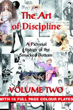 portada The art of Discipline: V. 2: A Pictorial History of the Smacked Bottom (en Inglés)