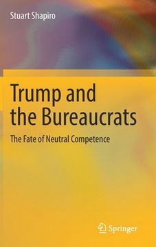 portada Trump and the Bureaucrats: The Fate of Neutral Competence (in English)