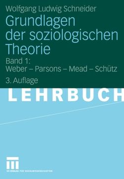 portada Grundlagen der Soziologischen Theorie: Band 1: Weber - Parsons - Mead - Schütz (en Alemán)