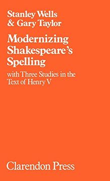 portada Modernizing Shakespeare's Spelling: With Three Studies of the Text of Henry v by Gary Taylor (Oxford Shakespeare Studies) (en Inglés)
