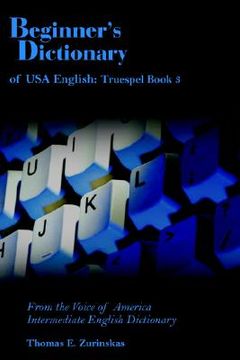 portada beginner's dictionary of usa english: truespel book 3: from the voice of america intermediate english dictionary (en Inglés)